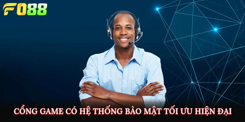 Cổng game có hệ thống bảo mật tối ưu, hiện đại