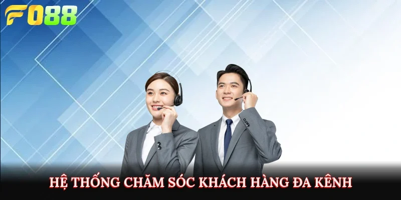 Hệ thống chăm sóc khách hàng đa kênh luôn phục vụ 24/7