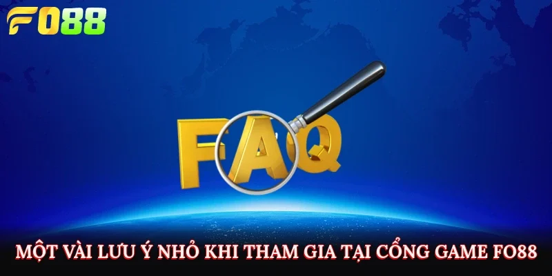 Một vài lưu ý nhỏ khi tham gia tại cổng game Fo88
